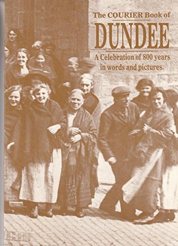 The Courier book of Dundee: a celebration a 800 years in words and pictures.