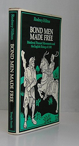Bond Men Made Free: Medieval Peasant Movements and the English Rising of 1381