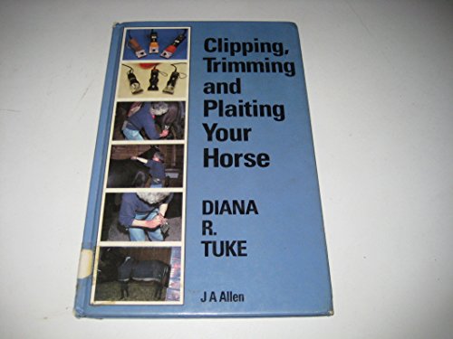 Clipping, Trimming and Plaiting Your Horse