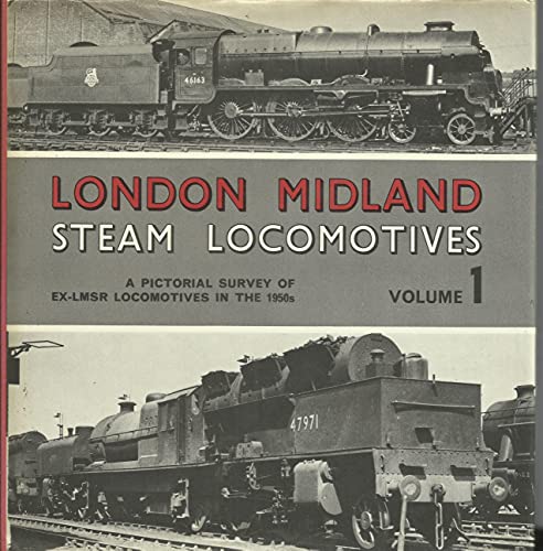 London Midland steam locomotives: A pictorial survey of ex-LMSR locomotives in the 1950s