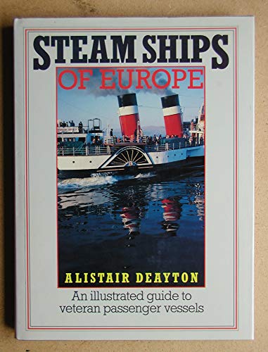 Steam Ships of Europe : An Illustrated Guide to Veteran Passenger Vessels