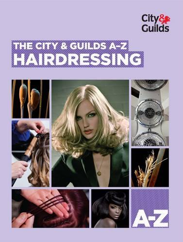 The City & Guilds A-Z: Hairdressing