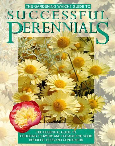 The "Gardening Which?" Guide to Successful Perennials