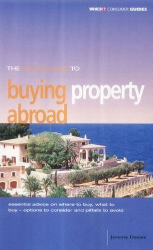 The "Which?" Guide to Buying Property Abroad