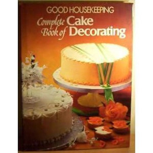 "Good Housekeeping" Complete Book of Cake Decorating