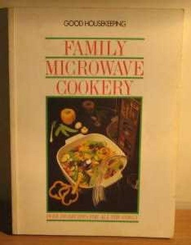 "Good Housekeeping" Family Microwave Cookbook
