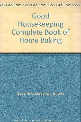 "Good Housekeeping" Complete Book of Home Baking