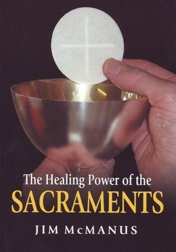 The Healing Power of the Sacraments