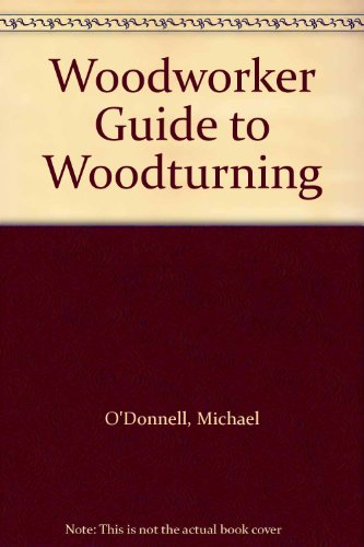 Woodworker Guide to Woodturning