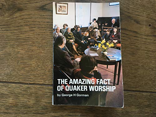 The Amazing Fact of Quaker Worship