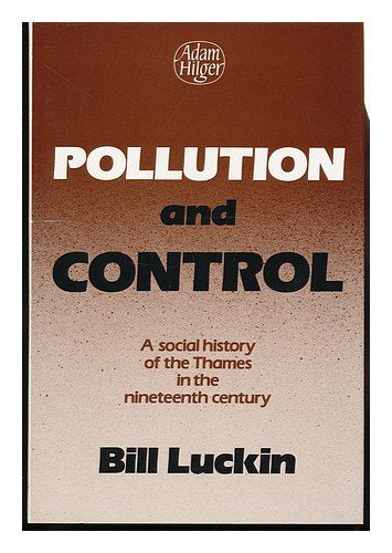 Pollution and Control, A social history of the Thames in the nineteenth century