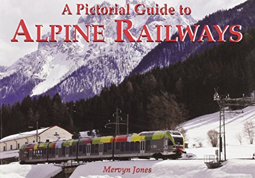 A Pictorial Guide to Alpine Railways
