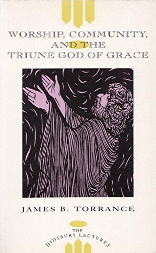 Worship, Community and the Triune God of Grace