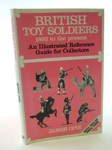 British Toy Soldiers, 1893 to the Present Day