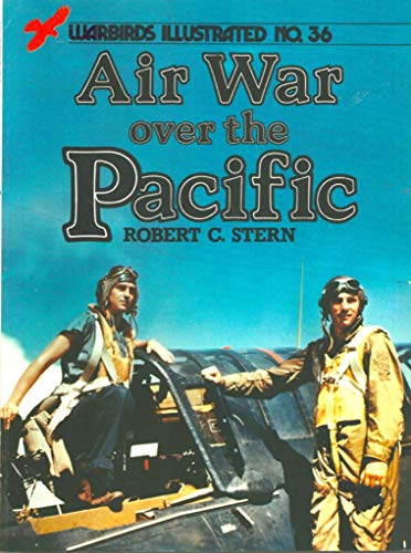Air War over the Pacific (World War II) - Warbirds Illustrated No. 36