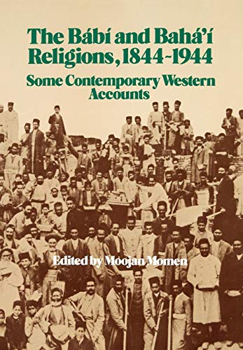 The Babi and Baha'i Religions, 1844-1944