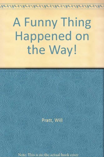 A Funny Thing Happened on the Way!