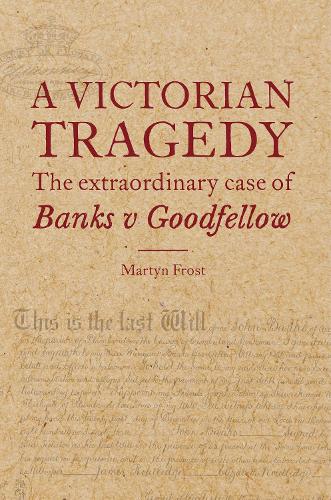 A Victorian Tragedy: The Extraordinary Case of Banks v Goodfellow