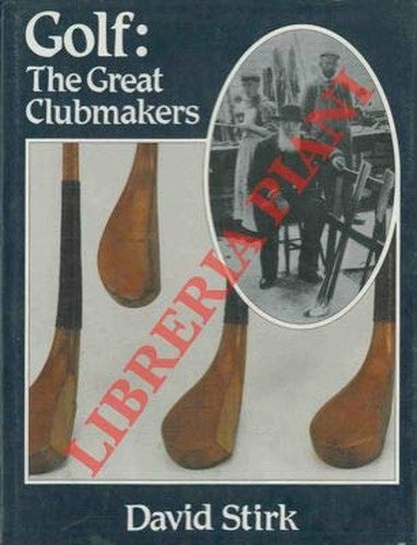 Golf: The Great Club Makers