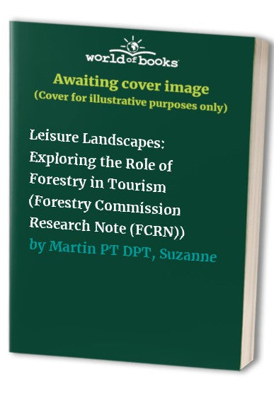 Leisure Landscapes: Exploring the Role of Forestry in Tourism