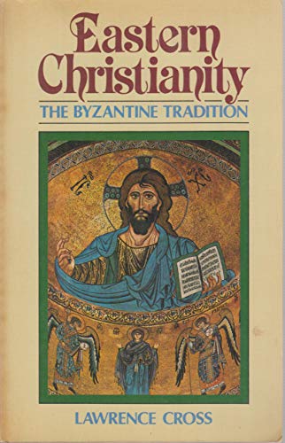Eastern Christianity: The Byzantine Tradition