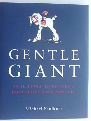 Gentle Giant - An Illustrated History of John Thompson & Sons Ltd
