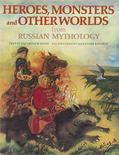 Heroes, Monsters and Other Worlds from Russian Mythology