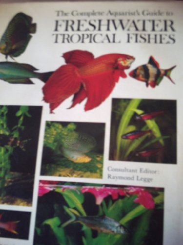 Complete Aquarist's Guide to Freshwater Tropical Fishes