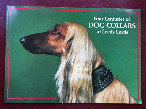 Four centuries of dog collars at Leeds Castle: A collection of dog collars presented by Gertrude Hunt in memory of her husband John Hunt