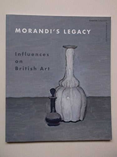 Morandi's Legacy: Influences on British Art