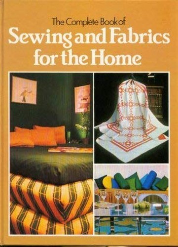 Complete Book of Sewing and Fabrics for the Home