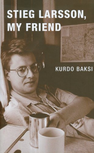 Stieg Larsson, My Friend
