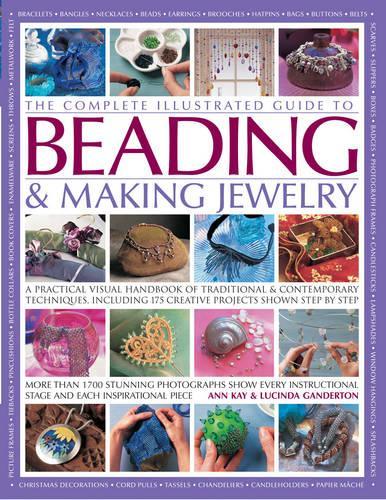 The Complete Illustrated Guide to Beading & Making Jewelry