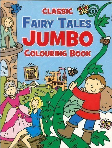 Classic Fairy Tales Jumbo Colouring Book Over 150 Fantastic Colouring Pages Inside