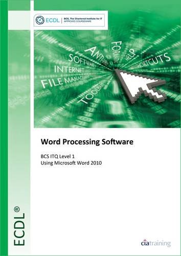 ECDL Word Processing Software Using Word 2010 (BCS ITQ Level 1)