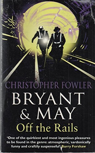 Bryant May off the Rails A Peculiar Crimes Unit Mystery