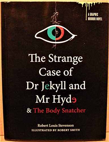 The Strange Case of Dr Jekyll and Mr Hyde & the Body Snatcher: a Graphic Horror Novel