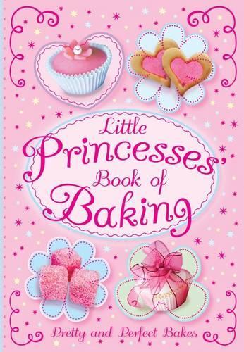 Little Princesses' Book of Baking