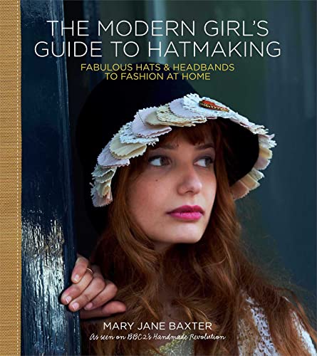 Modern Girl's Guide to Hatmaking