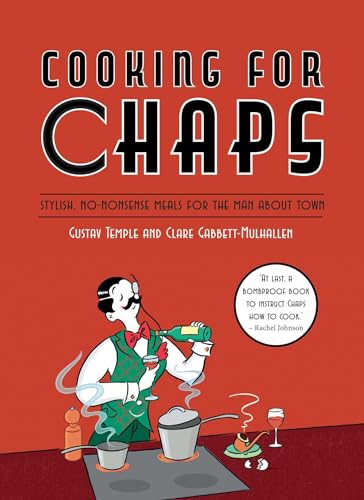 Cooking for Chaps: Stylish, no-nonsense meals for the man about town
