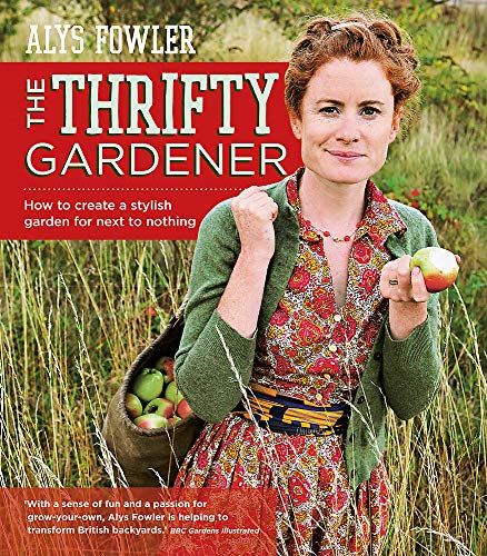 The Thrifty Gardener: How to create a stylish garden for next to nothing
