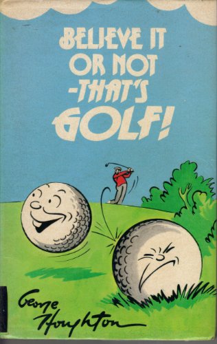 Believe it or Not - That's Golf