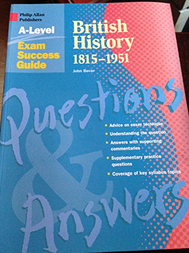 A Level Exam Success Guide. British History 1815-1951 (This is a revised and combined edition of "A Level British History 1815-1914 and British History 1914-1951.)