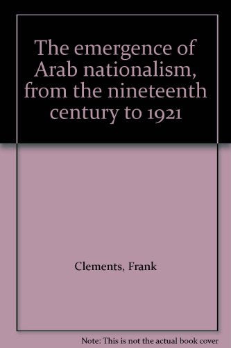 Emergence of Arab Nationalism from the 19th Century to 1921