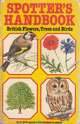 Spotter's Handbook to British Flowers, Trees and Birds