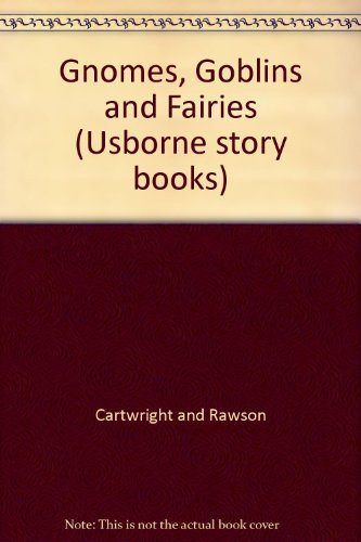 Gnomes, Goblins and Fairies