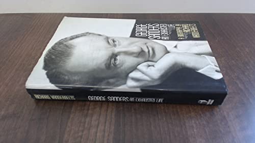 GEORGE SANDERS AN EXHAUSTED LIFE