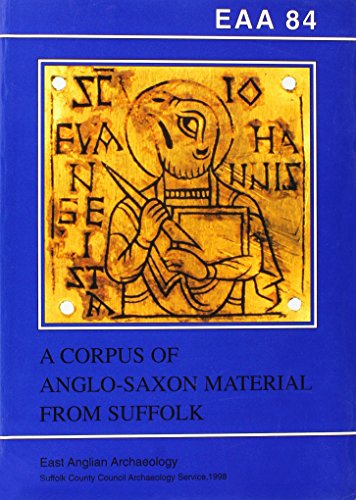 EAA 84: A Corpus of Anglo-Saxon Material from Suffolk