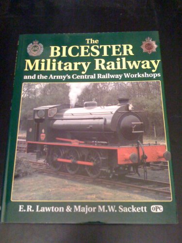 The Bicester Military Railway and the Army's Central Railway Workshops