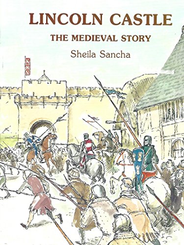 Lincoln Castle: the Medieval story